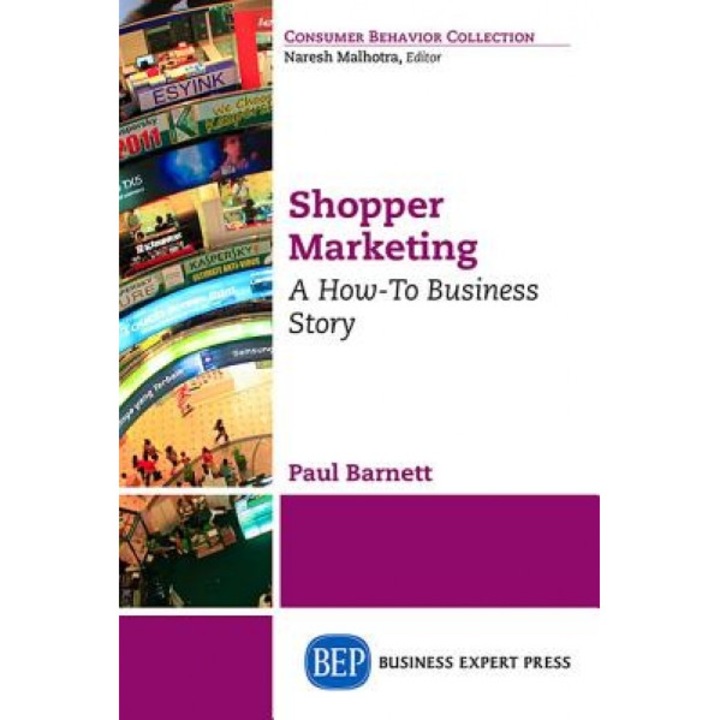Shopper Marketing: A How-To Business Story - Paul Barnett (Author)