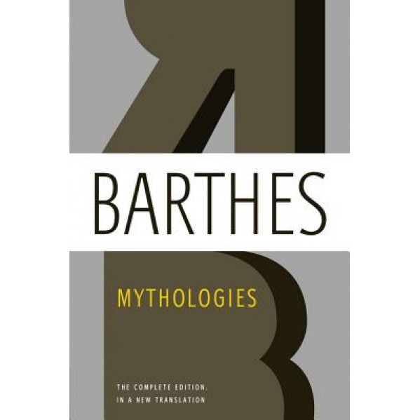 Mythologies: The Complete Edition, in a New Translation, Roland Barthes (Author)