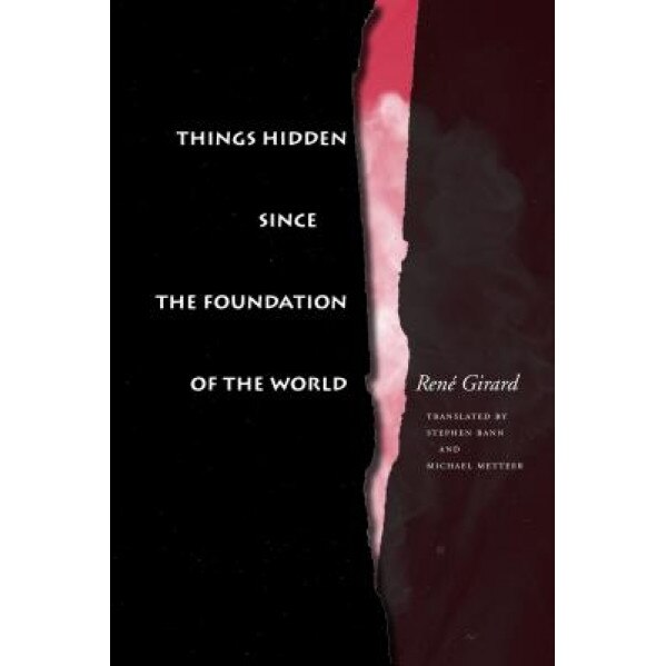 Things Hidden Since the Foundation of the World, Rene Girard (Author)