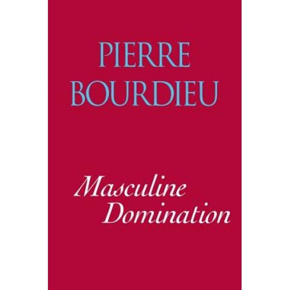 Masculine Domination, Pierre Bourdieu