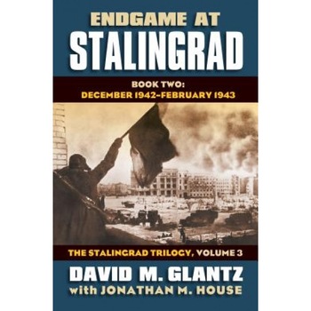Endgame at Stalingrad, Book Two: December 1942-February 1943, David M. Glantz (Author) Endgame at Stalingrad, Book Two: December 1942-February 1943, David M. Glantz (Author)
