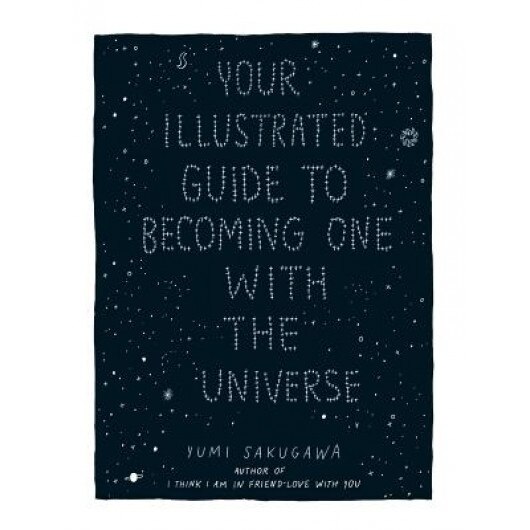 Your Illustrated Guide to Becoming One with the Universe, Yumi Sakugawa (Author)