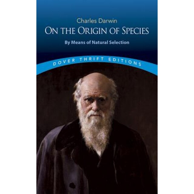On the Origin of Species: By Means of Natural Selection or the Preservation of Favoured Races in the Struggle for Life, Charles Darwin