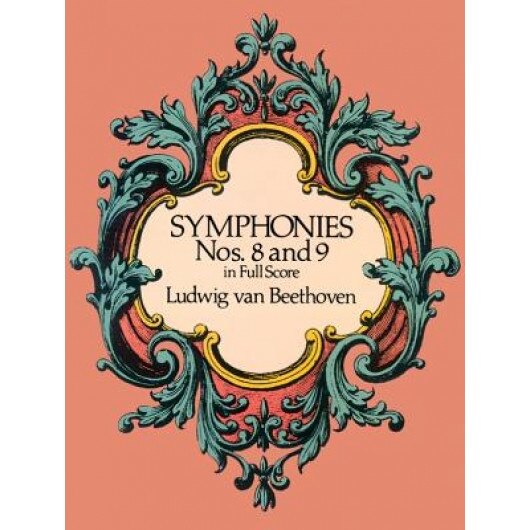 Symphonies Nos. 8 and 9 in Full Score, Ludwig Van Beethoven