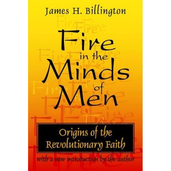 Fire in the Minds of Men, James H. Billington