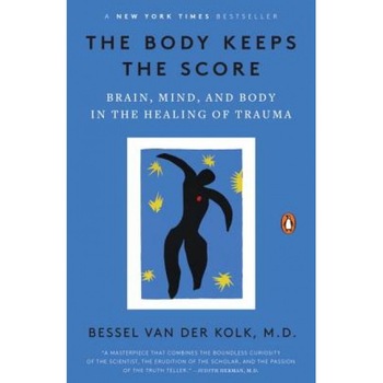 The Body Keeps the Score: Brain, Mind, and Body in the Healing of Trauma - Bessel Van Der Kolk (Author) The Body Keeps the Score: Brain, Mind, and Body in the Healing of Trauma - Bessel Van Der Kolk (Author)