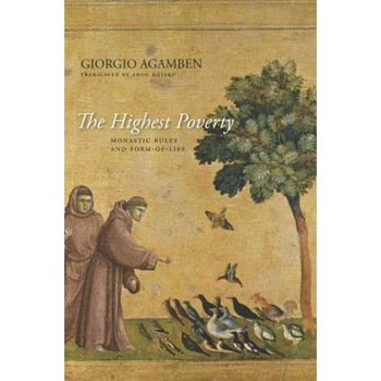The Highest Poverty: Monastic Rules and Form-Of-Life, Giorgio Agamben (Author) The Highest Poverty: Monastic Rules and Form-Of-Life, Giorgio Agamben (Author)