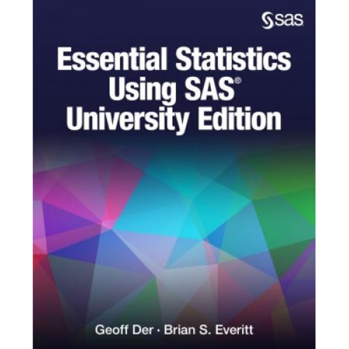 Essential Statistics Using SAS University Edition, Geoff Der (Author)