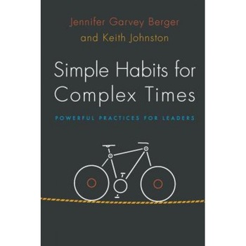 Simple Habits for Complex Times: Powerful Practices for Leaders - Jennifer Garvey Berger (Author) Simple Habits for Complex Times: Powerful Practices for Leaders - Jennifer Garvey Berger (Author)
