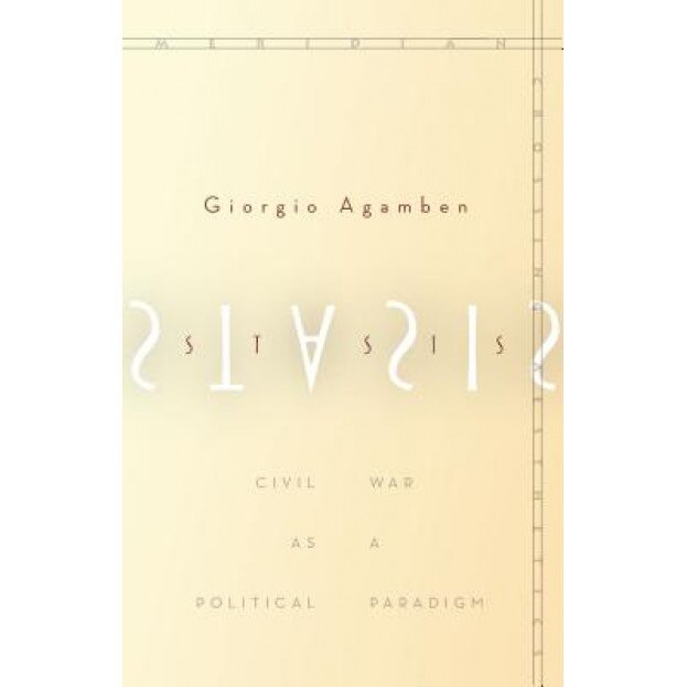 Stasis: Civil War as a Political Paradigm, Giorgio Agamben (Author)
