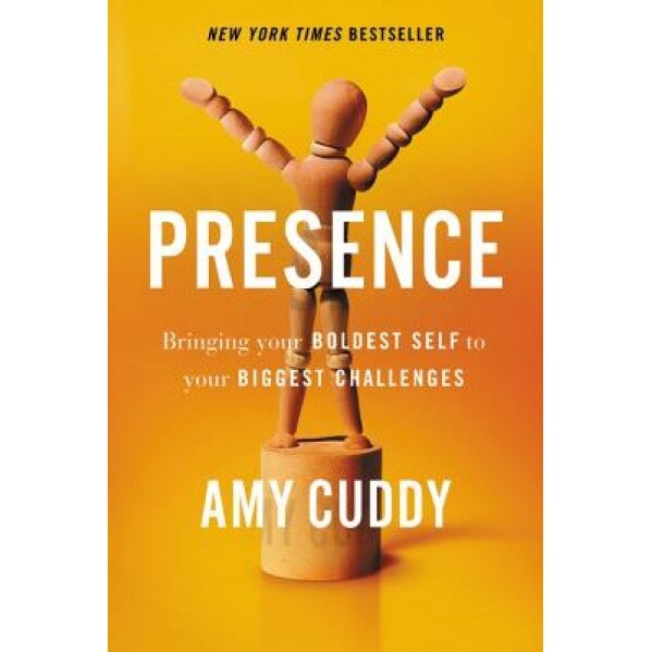 Presence: Bringing Your Boldest Self to Your Biggest Challenges, Amy Cuddy (Author)