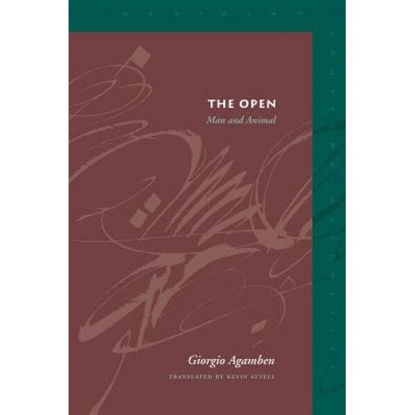 The Open: Man and Animal, Giorgio Agamben