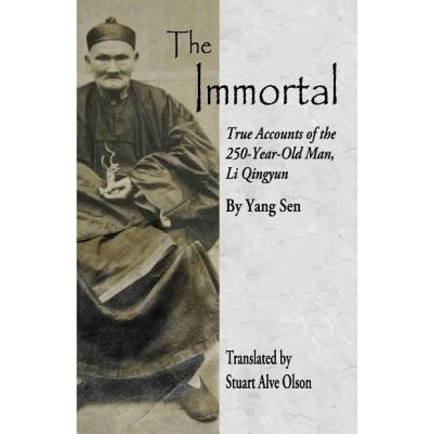 The Immortal: True Accounts of the 250-Year-Old Man, Li Qingyun, Yang Sen (Author)