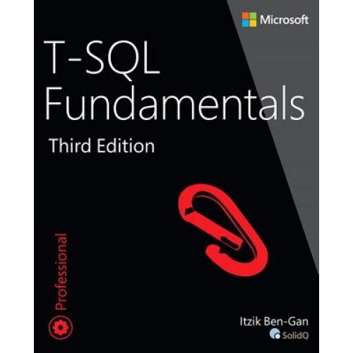 T-SQL Fundamentals - Itzik Ben-Gan (Author)