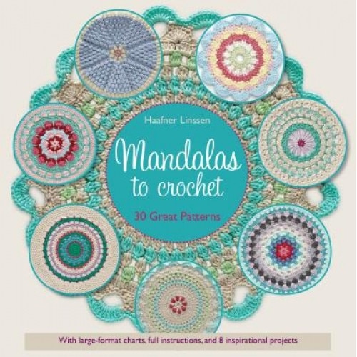 Mandalas to Crochet: 30 Great Patterns, Haafner Linssen (Author)