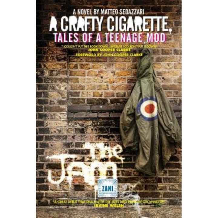 A Crafty Cigarette Tales of a Teenage Mod: Foreword by John Cooper Clarke, Matteo Sedazzari (Author)