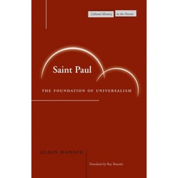 Saint Paul: The Foundation of Universalism, Alain Badiou Saint Paul: The Foundation of Universalism, Alain Badiou