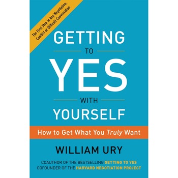 Getting to Yes with Yourself - William Ury Getting to Yes with Yourself - William Ury