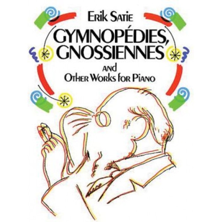 Gymnopedies, Gnossiennes and Other Works for Piano, Erik Satie