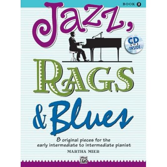 Jazz, Rags & Blues, Book 2: 8 Original Pieces for the Early Intermediate to Intermediate Pianist [With CD (Audio)], Martha Mier (Composer)