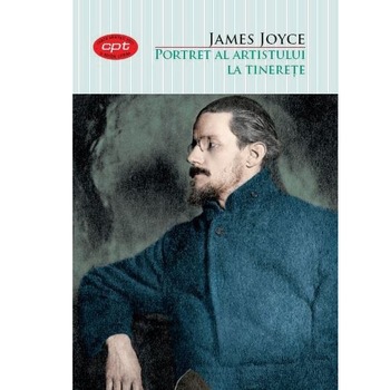 Portret al artistului la tinerete. James Joyce. carte pentru toti. Vol.16 Portret al artistului la tinerete. James Joyce. carte pentru toti. Vol.16