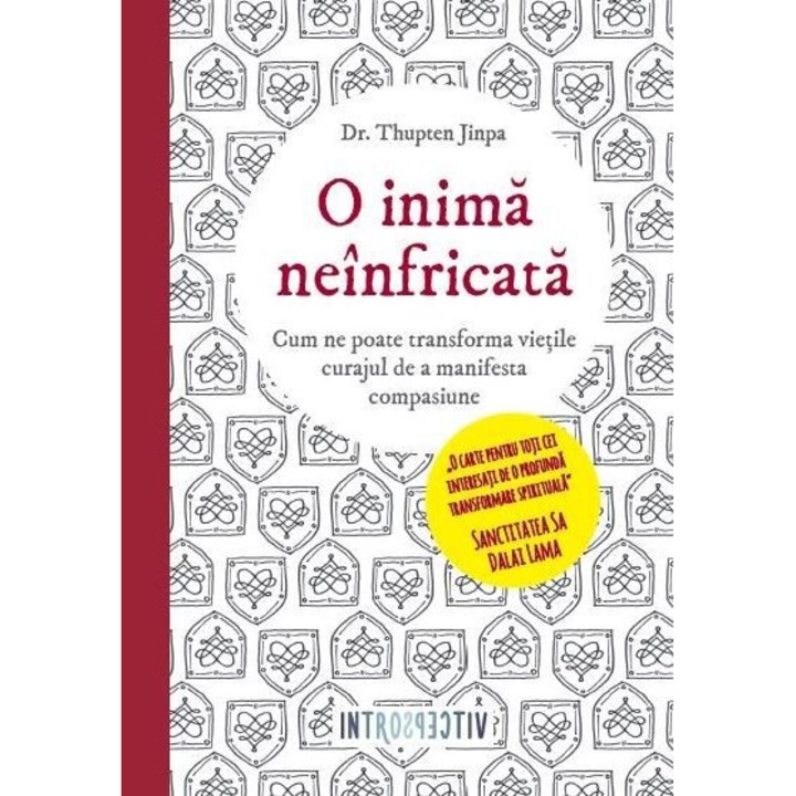 O inima neinfricata. Dr. Thupten Jinpa