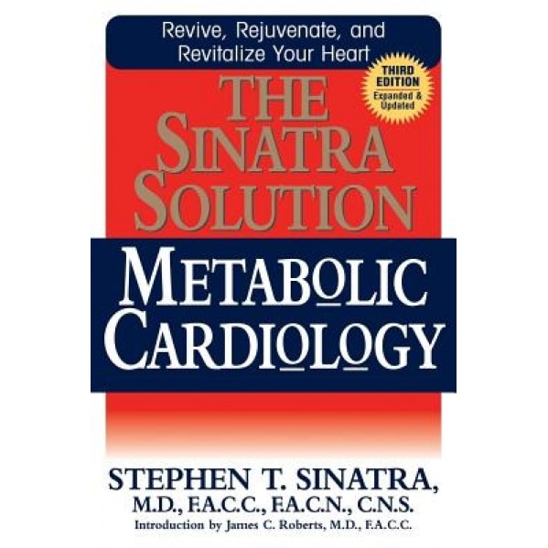 The Sinatra Solution: Metabolic Cardiology, Stephen T. Sinatra (Author)