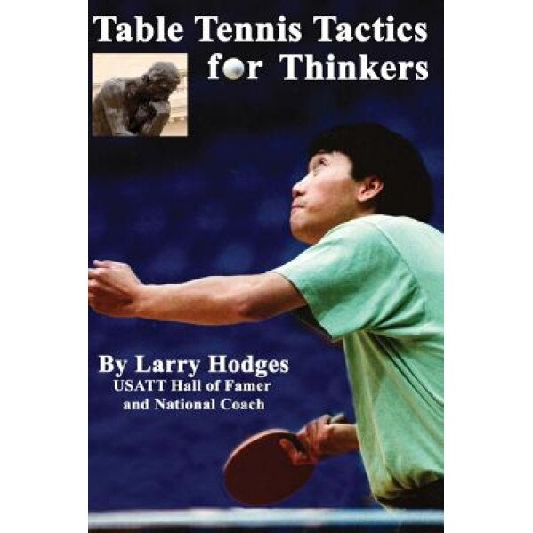 Table Tennis Tactics for Thinkers, Larry Hodges (Author)