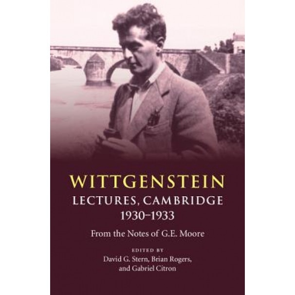 Wittgenstein: Lectures, Cambridge 1930 1933: From the Notes of G. E. Moore, Ludwig Wittgenstein (Author)