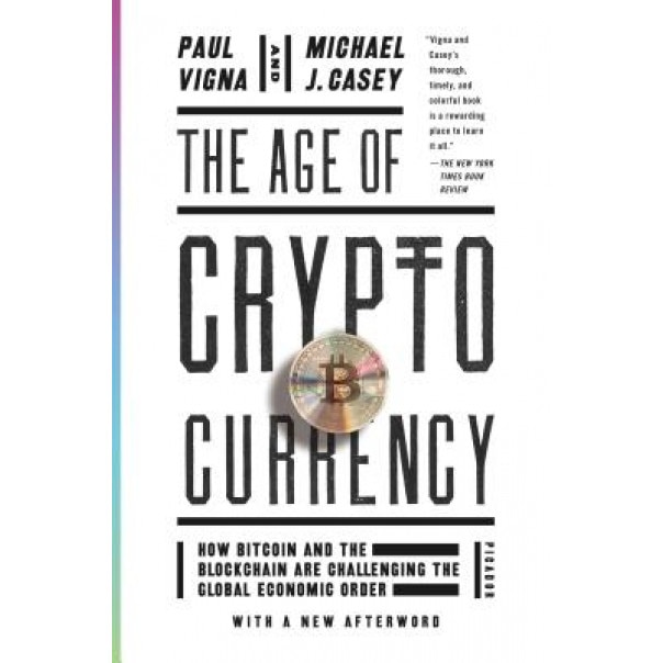 The Age of Cryptocurrency: How Bitcoin and the Blockchain Are Challenging the Global Economic Order - Paul Vigna (Author)