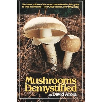 Mushrooms Demystified, David Arora Mushrooms Demystified, David Arora