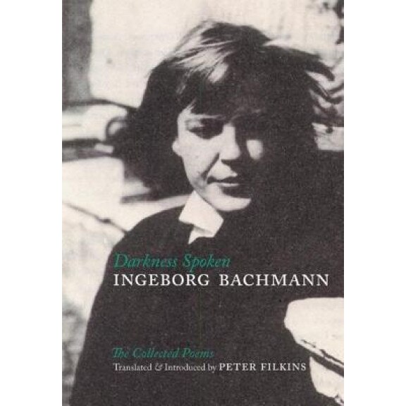 Darkness Spoken: The Collected Poems, Ingeborg Bachmann