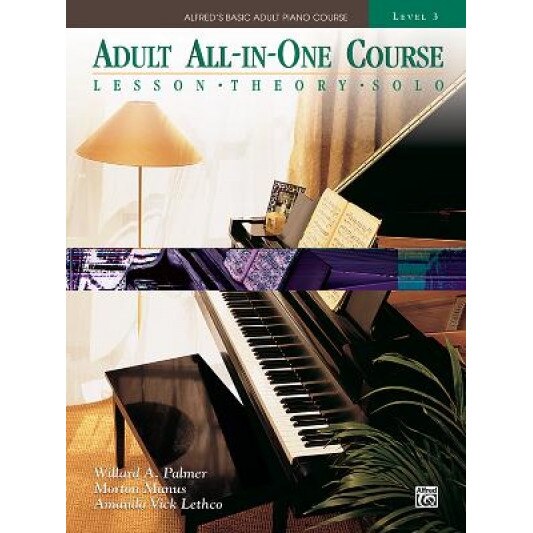 Alfred's Basic Adult All-In-One Course, Bk 3: Lesson * Theory * Solo, Ruby T. Palmer, Iris Manus, Morton Manus