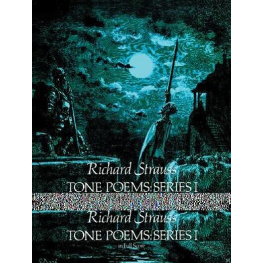 Tone Poems in Full Score, Series I: Don Juan, Tod Und Verklarung, & Don Quixote, Richard Strauss (Author)