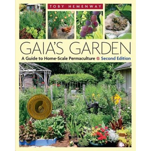 Gaia's Garden: A Guide to Home-Scale Permaculture, Toby Hemenway