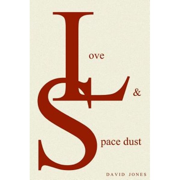 Love and Space Dust, David Jones (Author)