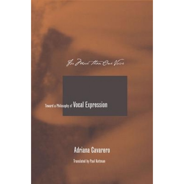 For More Than One Voice: Toward a Philosophy of Vocal Expression, Adriana Cavarero (Author)