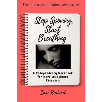 Stop Spinning, Start Breathing: Narcissist Abuse Recovery (Managing the Memories That Keep Us Addicted), Zari L. Ballard (Author) Stop Spinning, Start Breathing: Narcissist Abuse Recovery (Managing the Memories That Keep Us Addicted), Zari L. Ballard (Author)