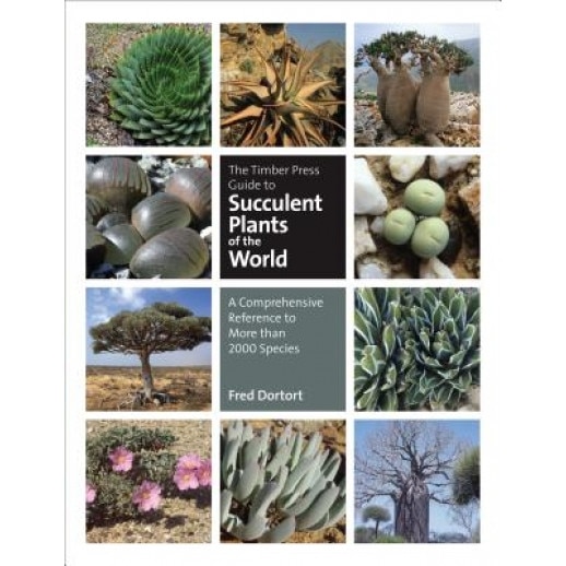The Timber Press Guide to Succulent Plants of the World: A Comprehensive Reference to More Than 2000 Species, Fred Dortort (Author)