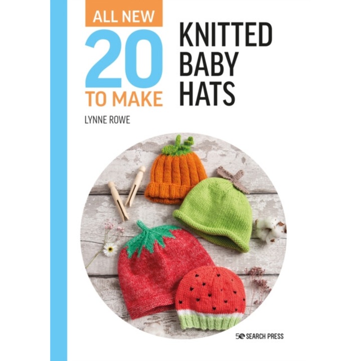 All-new Twenty To Make: Knitted Baby Hats - Lynne Rowe