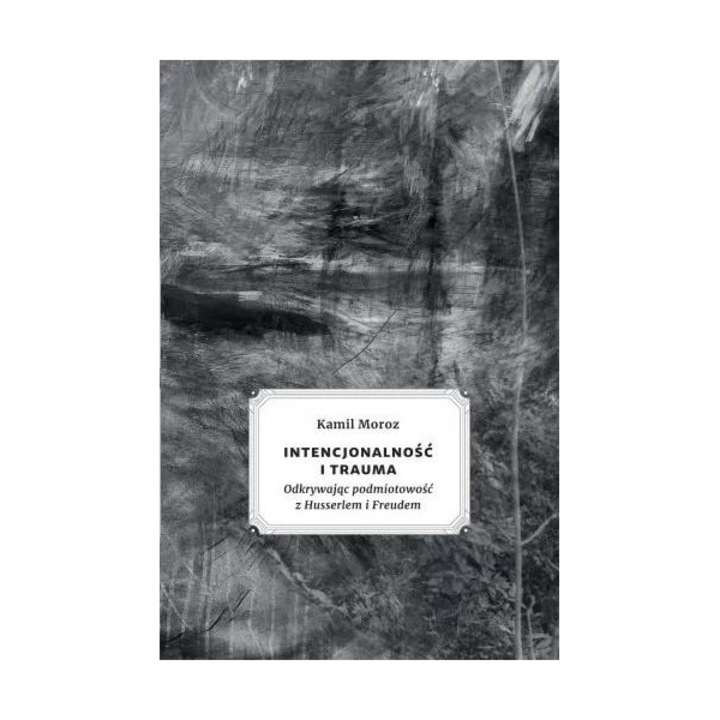 Intencjonalnosc i trauma Kamil Moroz, 2021