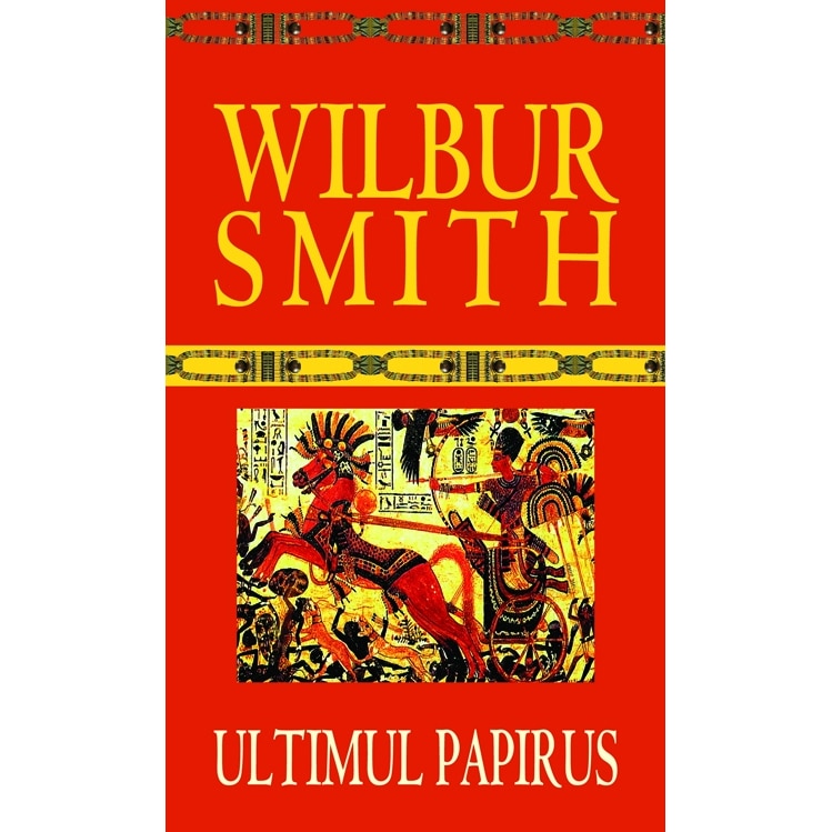 Ultimul papirus - Wilbur Smith