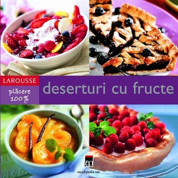 Deserturi cu fructe - Seria 100% Placere Deserturi cu fructe - Seria 100% Placere