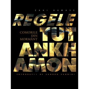 Regele Tutankhamon - Zahi Hawass Regele Tutankhamon - Zahi Hawass