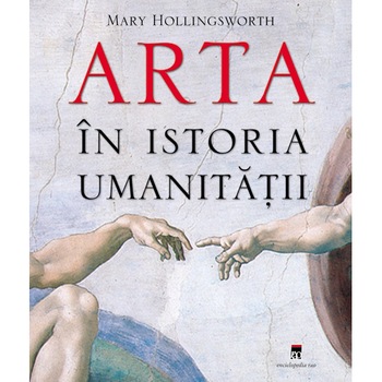 Arta in istoria umanitatii - Mary Hollingsworth Arta in istoria umanitatii - Mary Hollingsworth