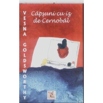 Capsuni cu iz de Cernobal - Vesna Goldsworthy Capsuni cu iz de Cernobal - Vesna Goldsworthy