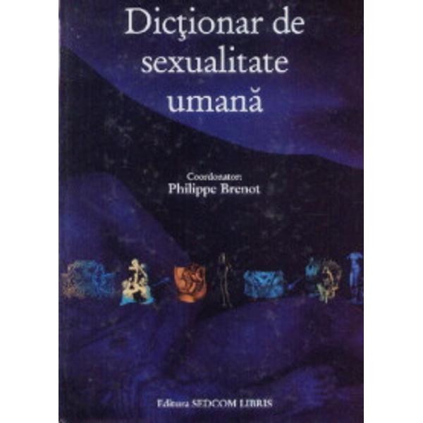 Dictionar de sexualitate umana - Philippe Brenot
