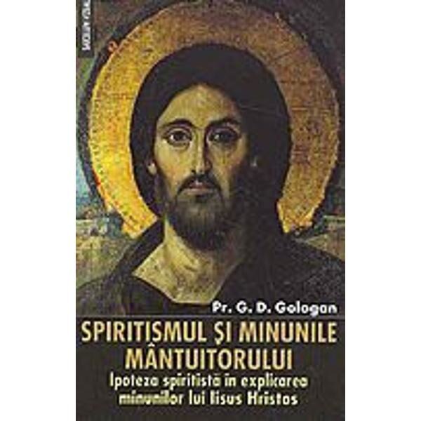 Spiritismul si minunile mantuitorului - G. Gologan