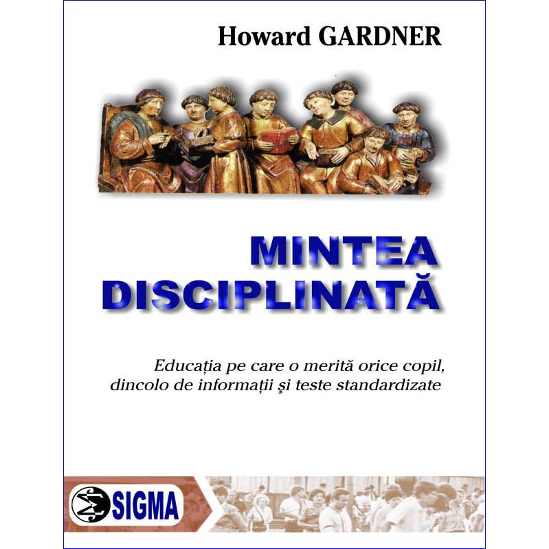 Mintea disciplinata - H. Gardner