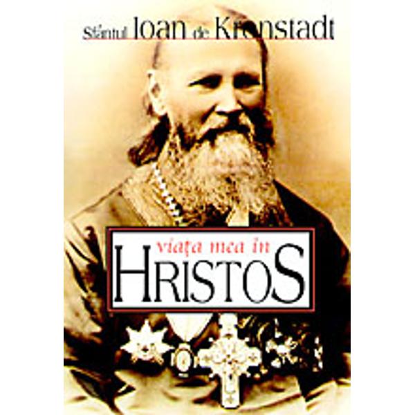Viata mea in Hristos - Sf.Ioan de Kronstadt